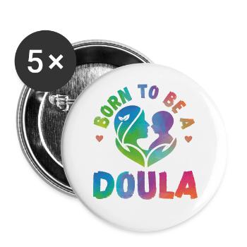 Doula Birth Worker Born To Be A - Buttons large 2.2''/56 mm (5-pack) - white - Front