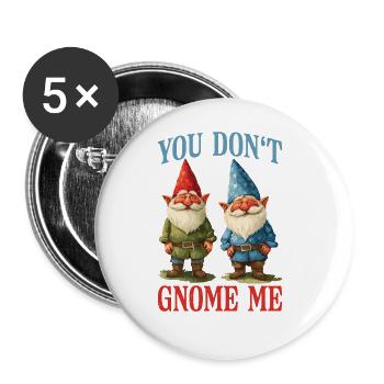 You Don't Gnome Me 12 - Buttons large 2.2''/56 mm (5-pack) - white - Front