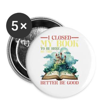 I Closed My Book To Be Here 63 - Buttons large 2.2''/56 mm (5-pack) - white - Front