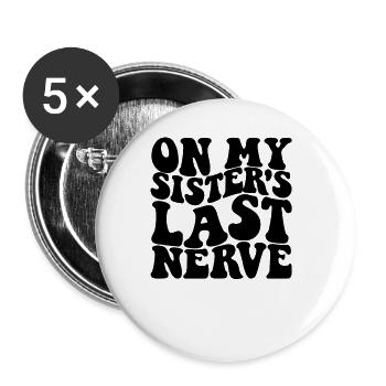 Auf dem letzten Nerv meiner Schwester Lustiger Män - Buttons groß 56 mm (5er Pack) - Weiß - Vorne