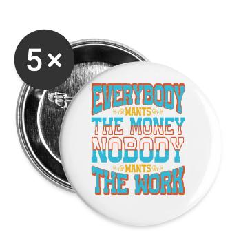 Everybody Wants The Money Nobody Wants The Work 58 - Buttons groß 56 mm (5er Pack) - Weiß - Vorne