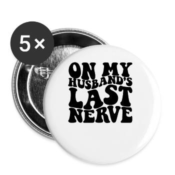 Über den letzten Nerv meines Mannes Lustige Frauen - Buttons groß 56 mm (5er Pack) - Weiß - Vorne