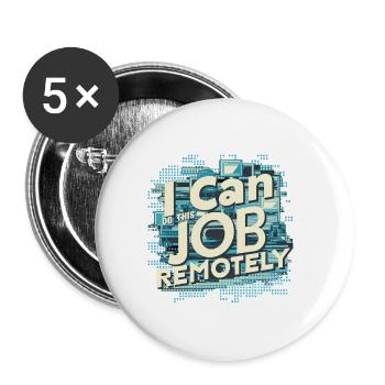 I Can Do This Job Remotely 15 - Buttons large 2.2''/56 mm (5-pack) - white - Front