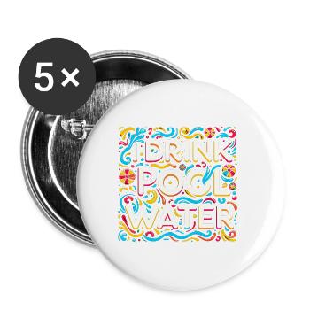 I Drink Pool Water 12 - Buttons large 2.2''/56 mm (5-pack) - white - Front