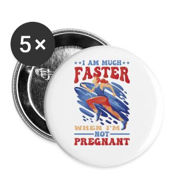 I Am Much Faster When I'm Not Pregnant 25 - Buttons large 2.2''/56 mm (5-pack) - white - Front