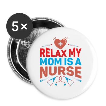Relax My Mom Is A Nurse 21 - Buttons large 2.2''/56 mm (5-pack) - white - Front