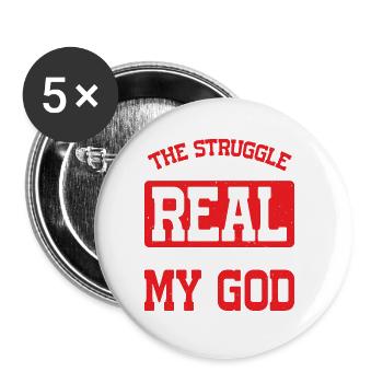 The Struggle Is Real But So Is My God 14 - Buttons groß 56 mm (5er Pack) - Weiß - Vorne