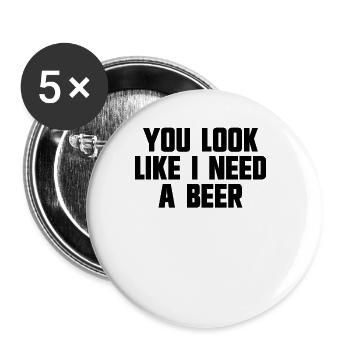 Du siehst aus, als ob ich eine Bier-White-Trash-Pa - Buttons groß 56 mm (5er Pack) - Weiß - Vorne