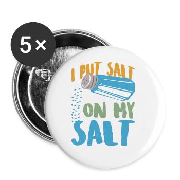 I Put Salt On My Salt 12 - Buttons groß 56 mm (5er Pack) - Weiß - Vorne