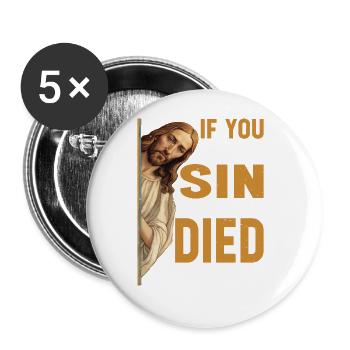 If You Don't Sin Then Jesus Died For Nothing 3 - Buttons groß 56 mm (5er Pack) - Weiß - Vorne