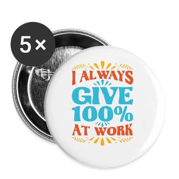 I Always Give 100% At Work 10 - Buttons large 2.2''/56 mm (5-pack) - white - Front