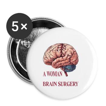 Never Underestimate A Woman Who Had Brain Surgery6 - Buttons large 2.2''/56 mm (5-pack) - white - Front