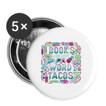 Books Are Just Word Tacos 19 - Buttons large 2.2''/56 mm (5-pack) - white - Front