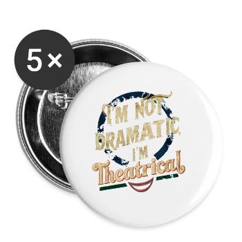 I'm Not Dramatic, I'm Theatrical 58 - Buttons large 2.2''/56 mm (5-pack) - white - Front