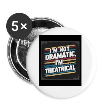 I'm Not Dramatic, I'm Theatrical 57 - Buttons large 2.2''/56 mm (5-pack) - white - Front
