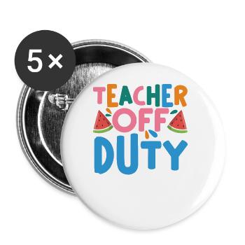 Last Day Of School Summer Break Teacher Off Duty - Buttons groß 56 mm (5er Pack) - Weiß - Vorne