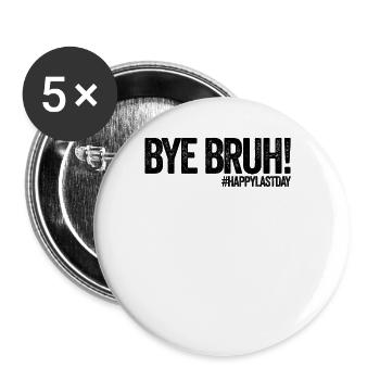 Tschüss Bruh #HappyLastDay Lehrer Letzter Schultag - Buttons groß 56 mm (5er Pack) - Weiß - Vorne