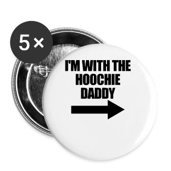 Ich bin mit dem Hoochie Daddy Hoochie Daddy für Fr - Buttons groß 56 mm (5er Pack) - Weiß - Vorne