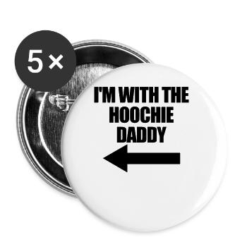 Ich bin mit dem Hoochie Daddy Hoochie Daddy für Fr - Buttons groß 56 mm (5er Pack) - Weiß - Vorne