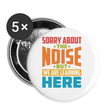 Sorry About The Noise But We Are Learning Here - Buttons groß 56 mm (5er Pack) - Weiß - Vorne