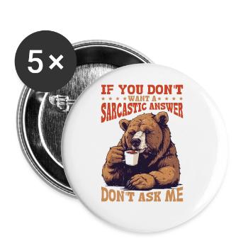 If You Don't Want A Sarcastic Answer Don't Ask Me - Buttons large 2.2''/56 mm (5-pack) - white - Front