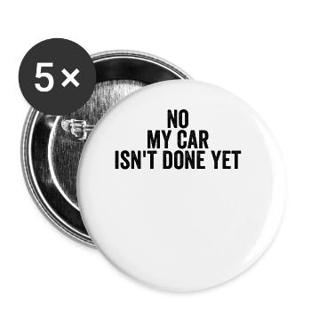 Nein, mein Auto ist noch nicht fertig. Autoliebhab - Buttons groß 56 mm (5er Pack) - Weiß - Vorne