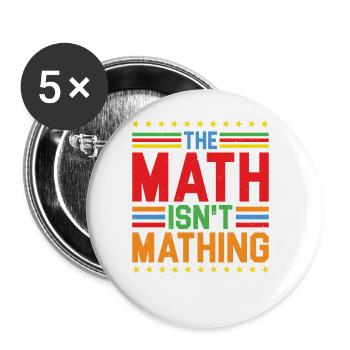 The Math Isn't Mathing 5 - Buttons groß 56 mm (5er Pack) - Weiß - Vorne
