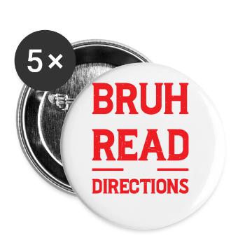 Bruh Did You Even Read The Directions 6 - Buttons groß 56 mm (5er Pack) - Weiß - Vorne