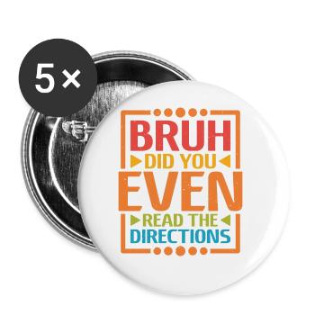 Bruh Did You Even Read The Directions 5 - Buttons groß 56 mm (5er Pack) - Weiß - Vorne
