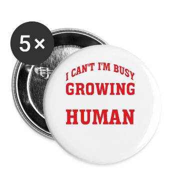 I Can't I'm Busy Growing A Human 2 - Buttons groß 56 mm (5er Pack) - Weiß - Vorne