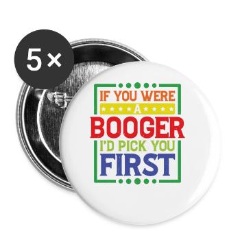 If You Were A Booger I'd Pick You First - Buttons groß 56 mm (5er Pack) - Weiß - Vorne