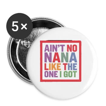 Ain't No Nana Like The One I Got 8 - Buttons groß 56 mm (5er Pack) - Weiß - Vorne