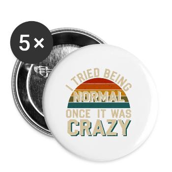 I Tried Being Normal Once It Was Crazy 9 - Buttons groß 56 mm (5er Pack) - Weiß - Vorne