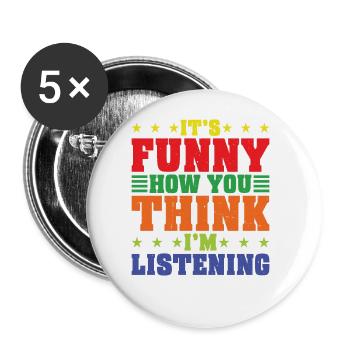 It's Funny How You Think I'm Listening - Buttons groß 56 mm (5er Pack) - Weiß - Vorne