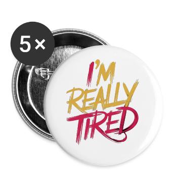 I'm Really Tired 13 - Buttons groß 56 mm (5er Pack) - Weiß - Vorne
