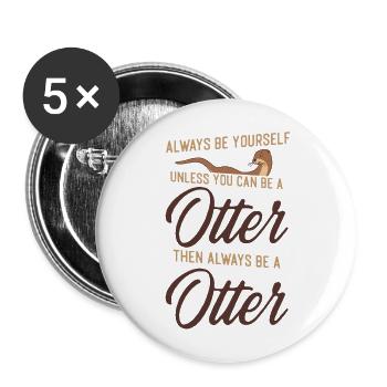 Loutre Soyez toujours vous-même, sauf - Lot de 5 grands badges (56 mm) - blanc - Devant