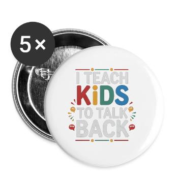 I Teach Kids To Talk Back 4 - Buttons groß 56 mm (5er Pack) - Weiß - Vorne