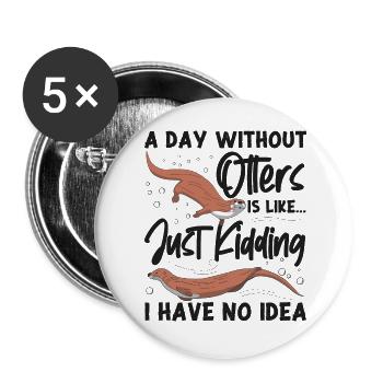 Loutre Une journée sans loutres est - Lot de 5 grands badges (56 mm) - blanc - Devant