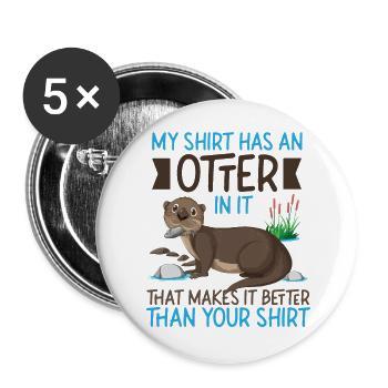 Otter My Shirt Has An Otter On It - Buttons groß 56 mm (5er Pack) - Weiß - Vorne