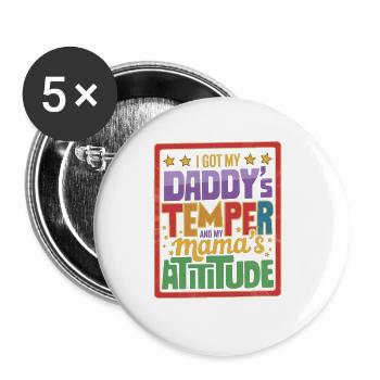 I Got My Daddy's Temper And My Mama's Attitude 13 - Buttons groß 56 mm (5er Pack) - Weiß - Vorne