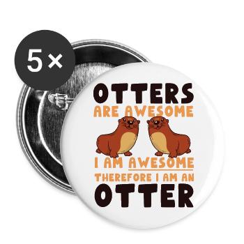Otter Otters Are Awesome I Am - Buttons large 2.2''/56 mm (5-pack) - white - Front