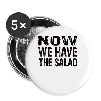 Now We Have The Salad Funny Statement Motif - Buttons large 2.2''/56 mm (5-pack) - white - Front