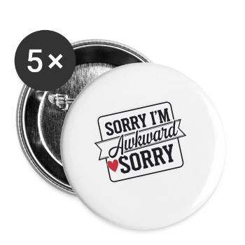 Sorry I'm Awkward Sorry 20 - Buttons groß 56 mm (5er Pack) - Weiß - Vorne