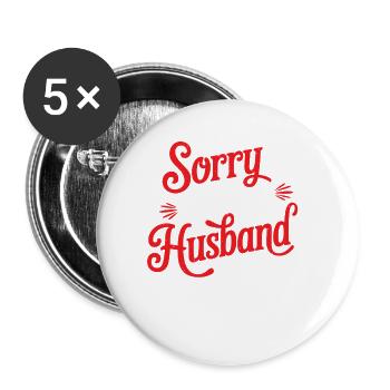Sorry About My Husband 15 - Buttons groß 56 mm (5er Pack) - Weiß - Vorne