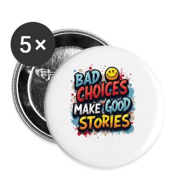 Bad Choices Make Good Stories - Buttons groß 56 mm (5er Pack) - Weiß - Vorne