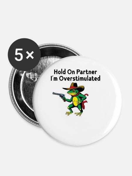 Warte, Partner. Ich bin überreizt - Buttons groß 56 mm (5er Pack) - Weiß