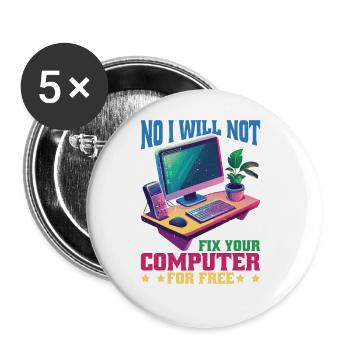 No I Will Not Fix Your Computer For Free - Buttons groß 56 mm (5er Pack) - Weiß - Vorne
