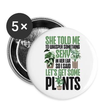 Plant Lover Gardening She Told Me - Buttons groß 56 mm (5er Pack) - Weiß - Vorne