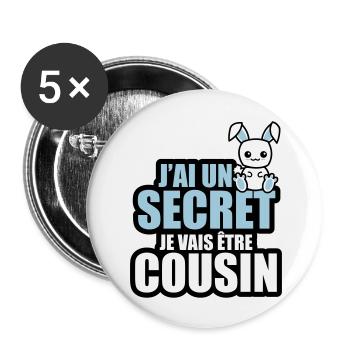 j'ai un secret je vais être cousin - Lot de 5 grands badges (56 mm) - blanc - Devant