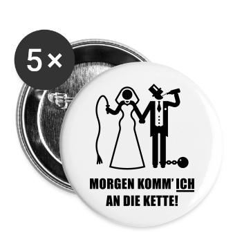 Morgen komm‘ ICH … (Bräutigam JGA Polterabend) - Buttons groß 56 mm (5er Pack) - Weiß - Vorne